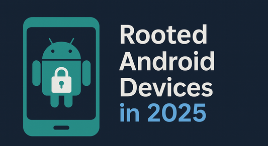 Rooted Devices in 2025: Benefits, Risks & How It Works
