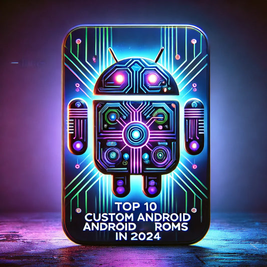 Top 10 Custom Android ROMs in 2024: Elevate Your Android Experience