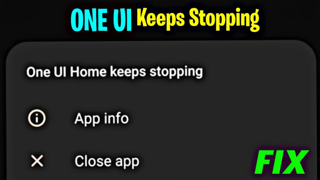 How to Fix the “One UI Home Keeps Stopping” Issue in less than 10 minutes